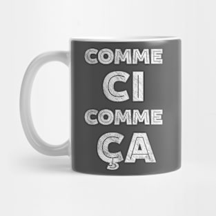 Comme Ci Comme Ca French Mug